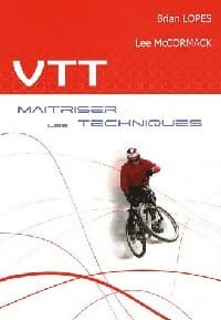 VTT. Maîtriser les techniques - Brian Lopes