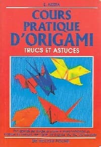 Cours pratique d'origami : trucs et astuces - Emmanuel Azzita
