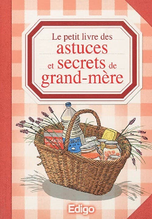 Le petit livre des astuces et secrets de grand-mère - Sonia De Sousa