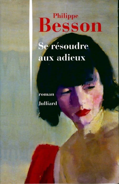 Se résoudre aux adieux - Philippe Besson
