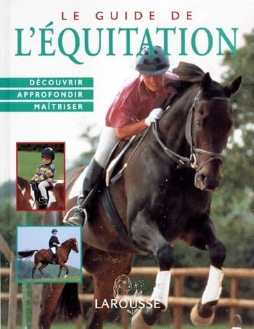 Le guide de l'équitation. Découvrir, approfondir, maîtriser - Debby Sly