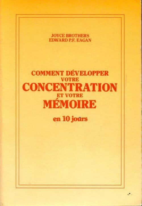 Comment développer votre concentration et votre mémoire en 10 jours - Joyce Brothers
