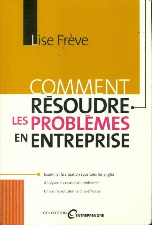 Comment résoudre les problèmes en entreprise - Lise Frève