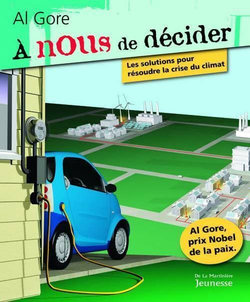 A nous de décider. Les solutions pour résoudre la crise du climat - Al Gore
